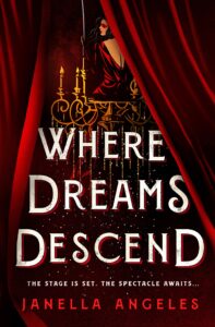 Moulin Rouge Meets Phantom of the Opera? Yes Please! | ARC Review of Where Dreams Descend