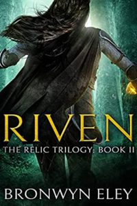 RIVEN by Bronwyn Eley | ARC Review of Book Two in The Relic Trilogy